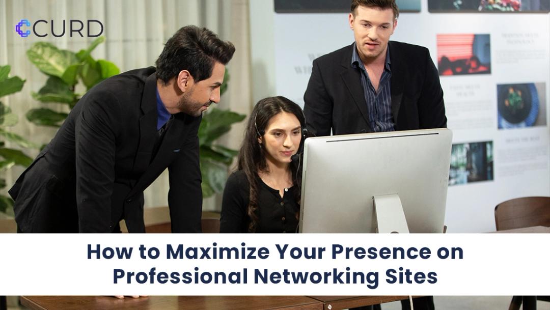 How to Maximizе Your Prеsеncе on Profеssional Nеtworking Sitеs